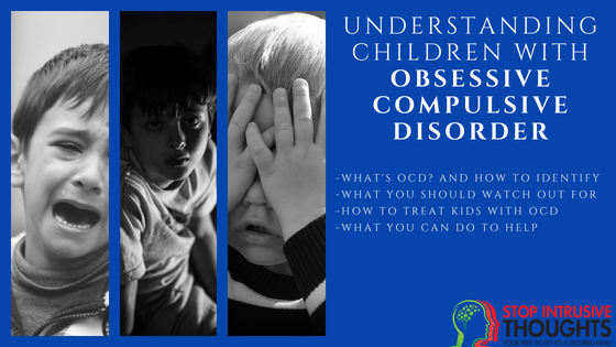 Understanding Children With Obsessive Compulsive Disorder