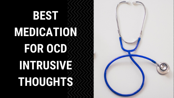 Best medication for OCD intrusive thoughts