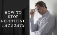 HOW TO STOP REPETITIVE THOUGHTS